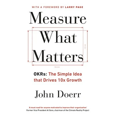 Image de Measure What Matters: The Simple Idea that Drives 10x Growth Livre d’occasion Très bon