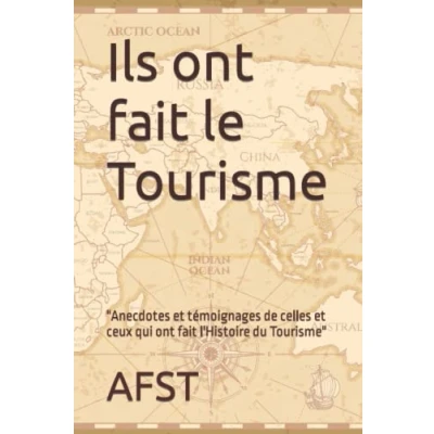 Image de Ils ont fait le Tourisme: Anecdotes et témoignages de celles ceux qui Tourisme