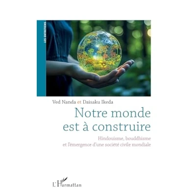 Image de Notre monde est à construire: Hindouisme, bouddhisme, et l’émergence d’une société civile mondiale