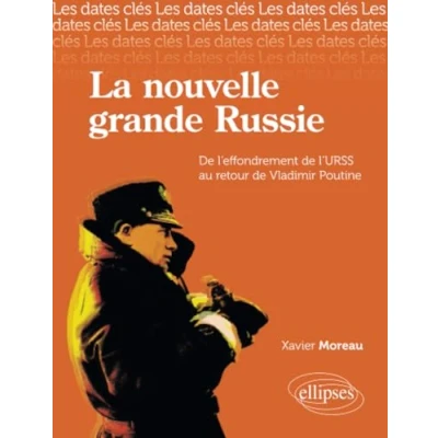 Image de La nouvelle grande Russie : de l&#039;effondrement l&#039;URSS au retour Vladimir Poutine