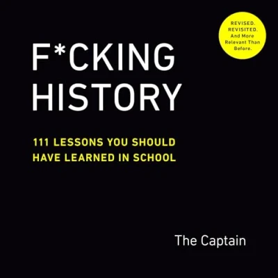 Image de F*cking History: 111 Lessons You Should Have Learned in School