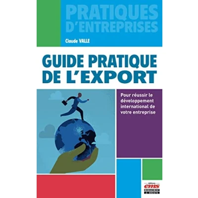 Image de Guide pratique de l&#039;export: Pour réussir le développement international votre entreprise