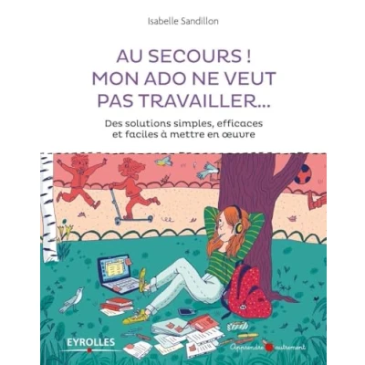 Image de Au secours ! Mon ado ne veut pas travailler...: Des solutions simples, efficaces et faciles à mettre en oeuvre Livre d’occasion Correct