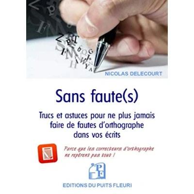 Image de Sans faute(s): Trucs et astuces pour ne plus jamais faire de fautes d&#039;orthographe dans vos écrits