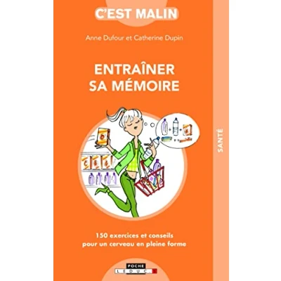 Image de Entraîner sa mémoire, c&#039;est malin: 150 exercices et conseils pour un cerveau en pleine forme Livre d’occasion Très bon