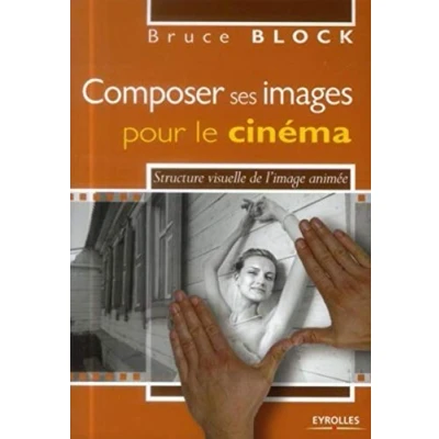 Image de Composer ses images pour le cinéma: Structure visuelle de l&#039;image animée. Livre d’occasion Très bon