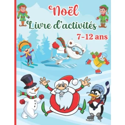 Image de Livre d&#039;activités de Noël pour les enfants 7 12 ans: Cahier Jeux filles et garçons avec: Coloriages, Labyrinthe, Points à relier , Trouve ... Mots Mêlés, Logique, Sudoku