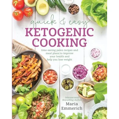 Image de Quick &amp; Easy Ketogenic Cooking: Time Saving Paleo Recipes and Meal Plans to Improve Your Health Help You Los e Weight