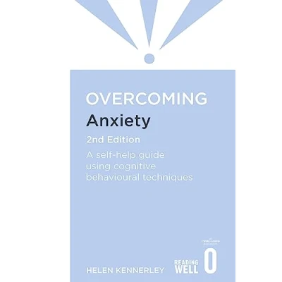 Image de Overcoming Anxiety, 2nd Edition: A self help guide using cognitive behavioural techniques