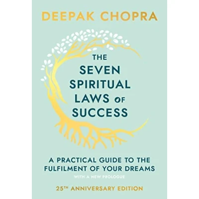 Image de The seven Spiritual Laws Of Success: simple guiding principles to help you achieve your dreams from world renowned author, doctor and self guru Deepak Chopra