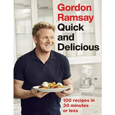 Image de Gordon Ramsay Quick &amp; Delicious: 100 recipes in 30 minutes or less