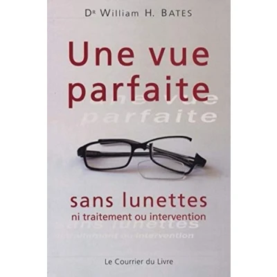 Image de Une vue parfaite sans lunettes ni traitement ou intervention Livre d’occasion Correct