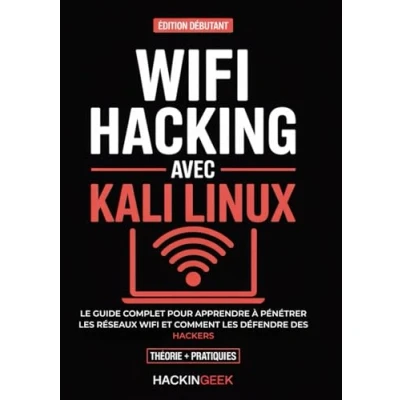 Image de WiFi Hacking Avec Kali Linux: Le guide complet pour apprendre à pénétrer les réseaux et comment défendre des hackers