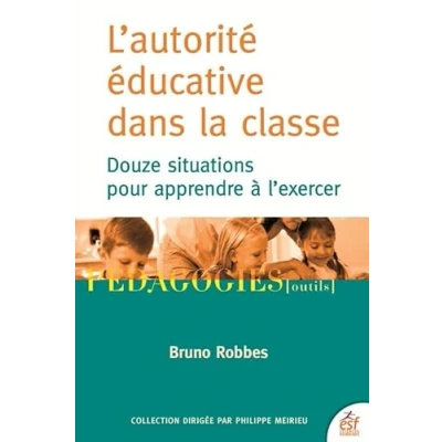 Image de L&#039;autorité éducative dans la classe: Douze situations pour apprendre à l&#039;exercer Livre d’occasion Bon