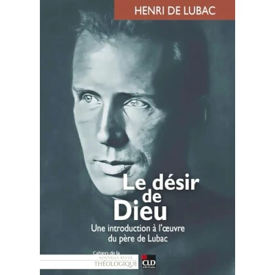Image de Le désir de Dieu: Une introduction à l&#039;oeuvre du père Lubac