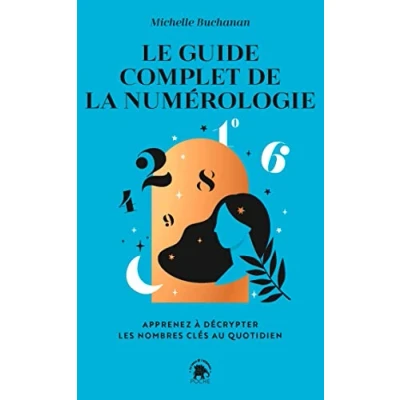 Image de Le guide complet de la numérologie: Apprenez à décrypter les nombres clés au quotidien Livre d’occasion Bon