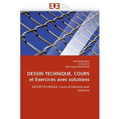 Image de DESSIN TECHNIQUE, Cours et Exercices avec solutions: solutions