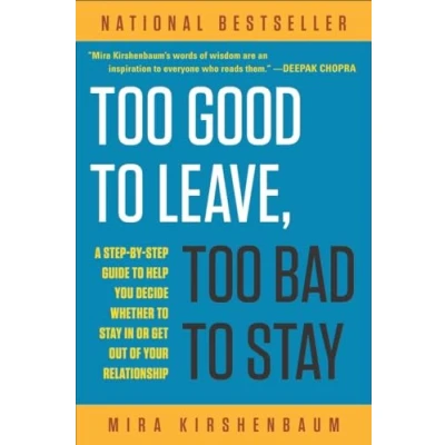 Image de Too Good to Leave, Bad Stay: A Step by Guide Help You Decide Whether Stay In or Get Out of Your Relationship Livre d’occasion