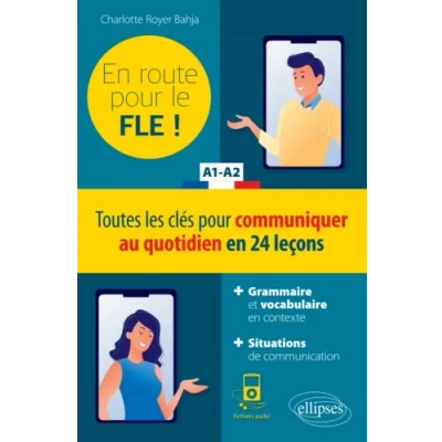 Image de FLE (Français langue étrangère). en route pour le ! Toutes les clés communiquer au quotidien 24 leçons. A1 A2.