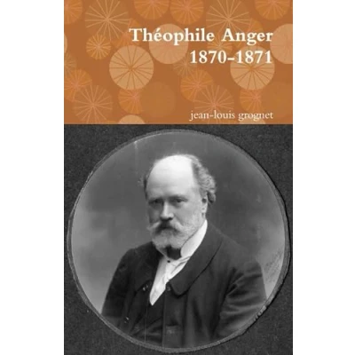 Image de Théophile Anger 1870 1871: le Chirurgien de l&#039;empereur siège Paris