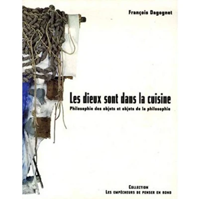 Image de Les Dieux sont dans la cuisine. philosophie des objets et de Livre d’occasion Correct