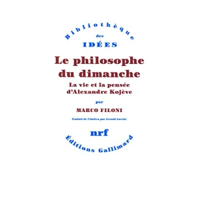 Image de Le philosophe du dimanche: la vie et pensée d&#039;Alexandre Kojève
