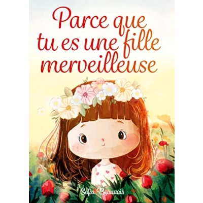 Image de Parce que tu es une fille merveilleuse: Des histoires inspirantes sur le courage, la force intérieure et confiance en soi