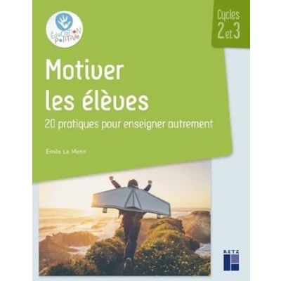 Image de Motiver les élèves Cycles 2 et 3 20 pratiques pour enseigner autrement Livre d’occasion Correct