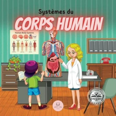 Image de Les Systèmes du Corps Humain Expliquée aux Enfants: Découvrez comment ils fonctionnent, sont constitués, en quoi consistent... et bien plus encore !