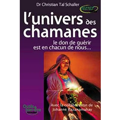 Image de L&#039;univers des chamanes : Le don de guérir est en chacun nous... Livre d’occasion Bon