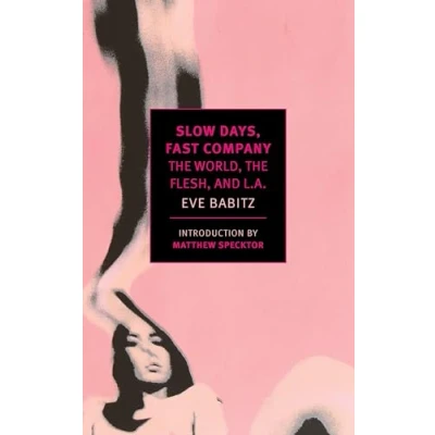 Image de Slow Days, Fast Company: The World, Flesh, and L.A.
