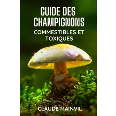 Image de Le Guide Des Champignons Comestibles Et Toxiques: Identifier Les Sauvages