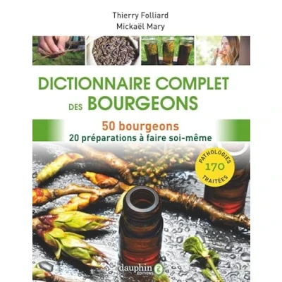 Image de Dictionnaire complet des bourgeons: 50 bourgeons 20 préparations à faire soi même Livre d’occasion Correct