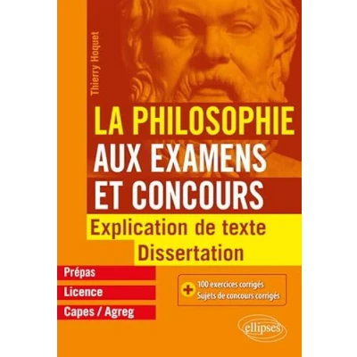 Image de La philosophie aux examens et concours, prépas, licence, Capes/Agreg: Explication de texte dissertation