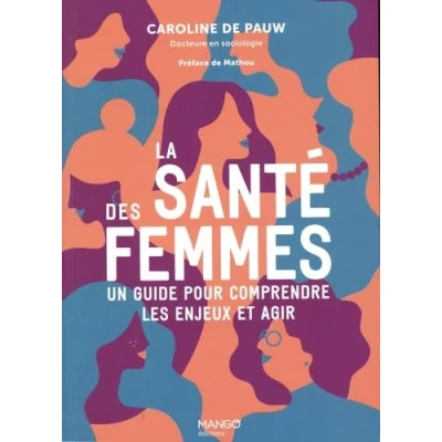 Image de La santé des femmes Un guide pour comprendre les enjeux et agir: plaidoyer faire bouger lignes Livre d’occasion Correct