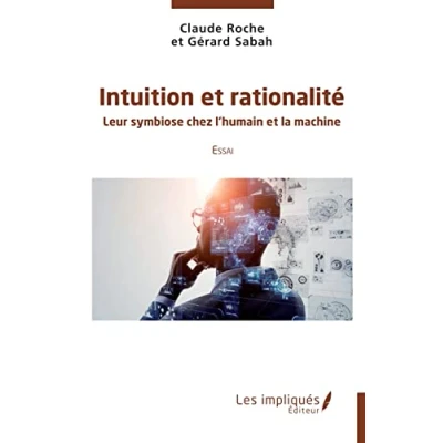 Image de Intuition et rationalité: Leur symbiose chez l&#039;humain la machine Essai