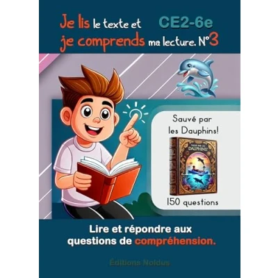 Image de je lis le texte et comprends ma lecture N3 Lire répondre aux questions de compréhension. DYS: 150 CE2 CM1 CM2 6e FLE: ... Dauphins outils ressources pédagogiques