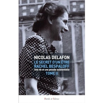 Image de Le secret d&#039;un être Rachel Bespaloff (1895 1949) TOME 2: une vie et pensée existentielle