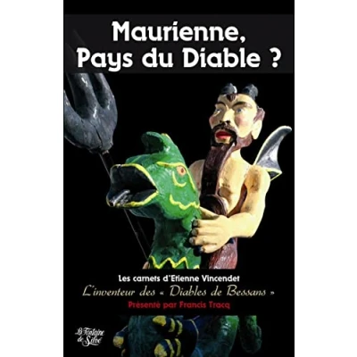 Image de Maurienne, Pays du Diable?: Les carnets d&#039;Etienne Vincendet L&#039;inventeur des &quot;Diables de Bessans&quot;