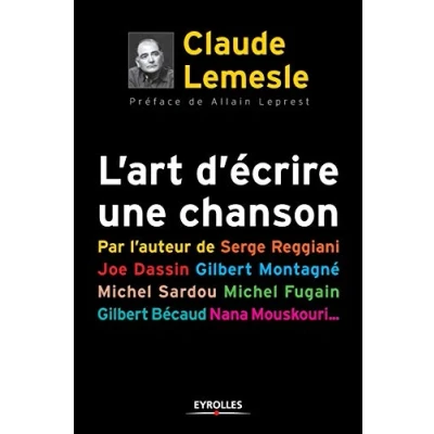 Image de L&#039;art d&#039;écrire une chanson: Par l&#039;auteur de Serge Reggiani, Joe dassin, Gilbert Montagné,Michel Sardou,Michel Fugain,Gilbert Béc... Livre d’occasion