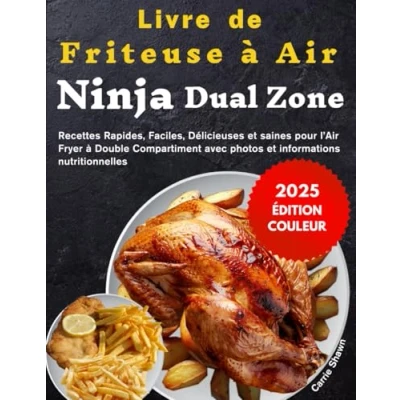 Image de Livre de Friteuse à Air Ninja Dual Zone (ÉDITION COULEUR): Recettes Rapides, Faciles, Délicieuses et saines pour l’Air Fryer Double Compartiment avec photos informations nutritionnelles