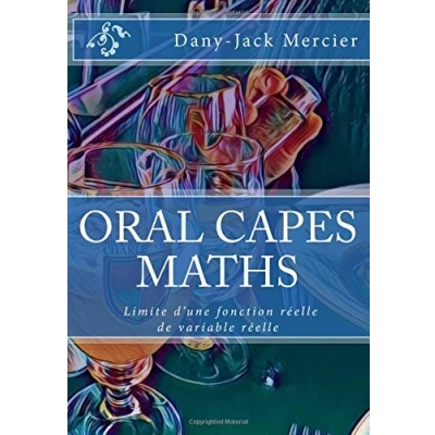 Image de ORAL CAPES MATHS : Limite d&#039;une fonction réelle de variable Livre d’occasion Correct