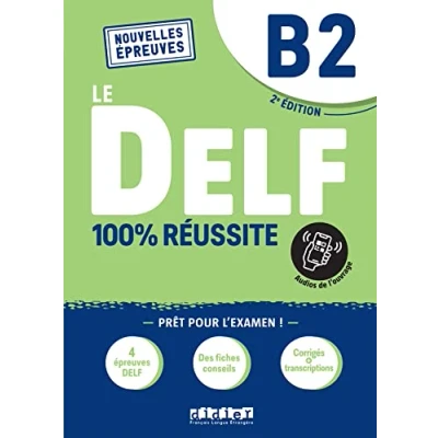Image de Le DELF B2 100% Réussite édition 2022 2023 Livre + didierfle.app: Nouvelles Epreuves