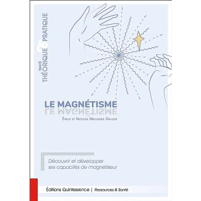 Image de Le magnétisme Traité théorique &amp; pratique Découvrir et développer ses capacités de magnétiseur