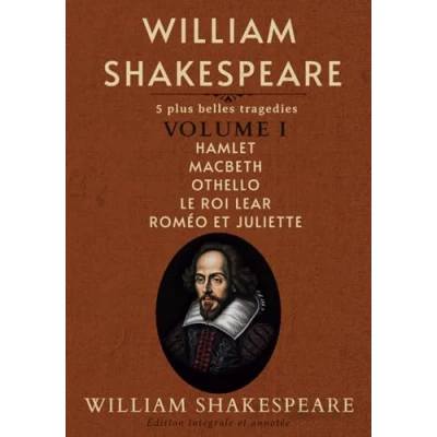 Image de William Shakespeare: 5 plus belles tragedies Volume I Hamlet Macbeth Othello Le Roi Lear Roméo et Juliette Édition intégrale annotée