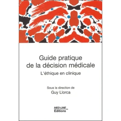 Image de Guide pratique de la décision médicale: L&#039;éthique en clinique Livre d’occasion Très bon