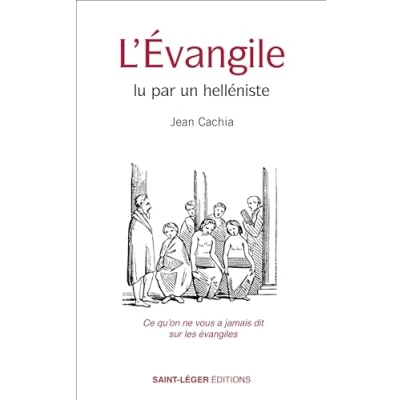 Image de L’Évangile lu par un helléniste: Ce qu&#039;on ne vous a jamais dit sur les évangiles