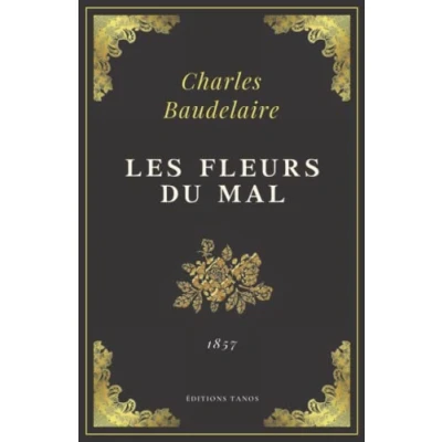 Image de Les Fleurs du Mal: Charles Baudelaire Texte Intégral (Annoté d&#039;une biographie) Livre d’occasion Correct