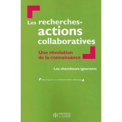 Image de Les recherches actions collaboratives: une révolution de la connaissance: chercheurs ignorants