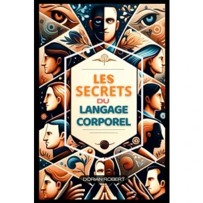 Image de LES SECRETS DU langage CORPOREL: Comprendre et analyser le corporel pour améliorer ses relations. Livre sur corporel.